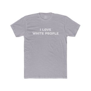 I Love White People 001